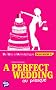 A perfect wedding (ou presque)