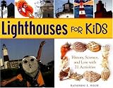 Lighthouses for Kids: History, Science, and Lore with 21 Activities (For Kids series)