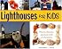 Lighthouses for Kids: History, Science, and Lore with 21 Activities (For Kids series)