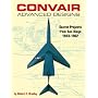 Convair Advanced Designs: Secret Projects from San Diego, 1923-1962