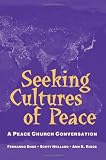 Seeking Cultures of Peace: A Peace Church Conversation