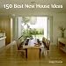 150 Best New House Ideas (150 Best House Ideas)