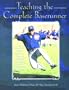 Teaching the Complete Baserunner: Baseball's First Coaching Manual of Skills and Rules for the Individual Baserunner