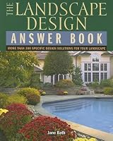 The Landscape Design Answer Book: More Than 300 Specific Design Solutions for Your Landscape