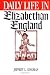 Daily Life in Elizabethan England (The Greenwood Press Daily Life Through History Series)