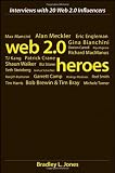  : Web 2.0 Heroes: Interviews with 20 Web 2.0 Influencers