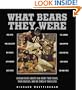 What Bears They Were: Chicago Bears Greats Talk About Their Teams, Their Coaches, and the Times of Their Lives