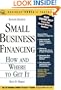 Small Business Financing: How and Where to Get It (Business Owner's Toolkit series)