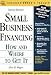 Small Business Financing: How and Where to Get It (Business Owner's Toolkit series)