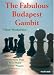 Book The Fabulous Budapest Gambit: Much More Than Just a Sharp Surprise Weapon
