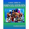 A Basic Guide to Fashion Doll Restoration by Valerie Huston