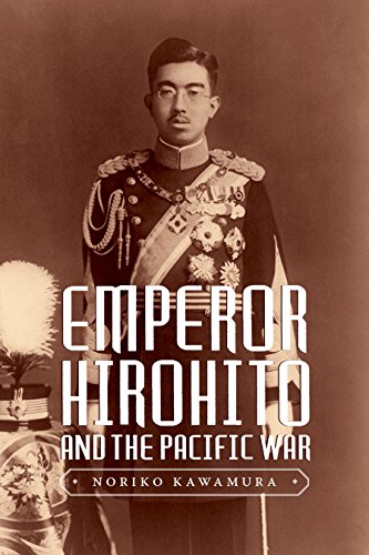 Emperor Hirohito and the Pacific War, by Noriko Kawamura