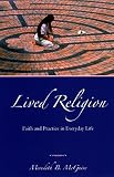 Lived religion : faith and practice in everyday life