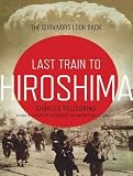 The Last Train from Hiroshima: The Survivors Look Back