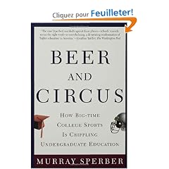 Beer and Circus: How Big-Time College Sports Is Crippling Undergraduate Education
