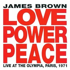 Love Power Peace James Brown - Live At The Olympia, Paris 1971