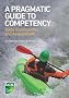 A Pragmatic Guide to Competency: Tools, Frameworks and Assessment