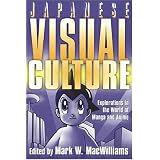 Japanese Visual Culture: Explorations in the World of Manga and Anime