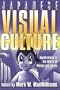 Japanese Visual Culture: Explorations in the World of Manga and Anime