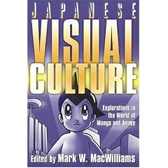 Japanese Visual Culture: Explorations in the World of Manga and Anime