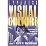 Japanese Visual Culture: Explorations in the World of Manga and Anime