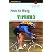 Mountain Biking Virginia, 3rd: An Atlas of Virginia's Greatest Off-Road Bicycle Rides