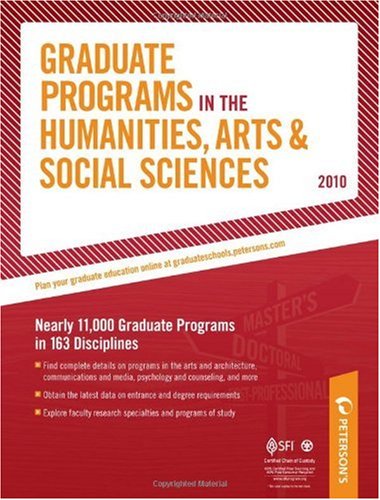 Graduate Programs in the Humanities, Arts & Social Sciences - 2010: Nearly 11,000 Gradute Programs in 163 Disciplines (Peterson's Graduate Programs in the Humanities, Arts & Social Sciences)