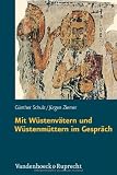 Mit W�stenv�tern und W�stenm�ttern im Gespr�ch: Die Welt des fr�hen M�nchtums in �gypten - G�nther Schulz