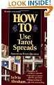 How to Use Tarot Spreads: Answers to Every Question (Llewellyn's How to)