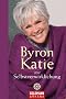 Byron Katie �ber Selbstverwirklichung