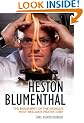 Heston Blumenthal: The Biography of the World's Most Brilliant Master Chef