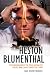 Heston Blumenthal: The Biography of the World's Most Brilliant Master Chef