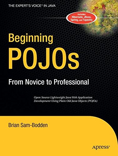 Beginning POJOs: Lightweight Java Web Development Using Plain Old Java Objects in Spring, Hibernate, and Tapestry (Novice to Professional)