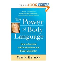 The Power of Body Language: How to Succeed in Every Business and Social Encounter