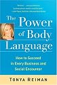 The Power of Body Language: How to Succeed in Every Business and Social Encounter