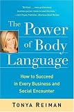 The Power of Body Language: How to Succeed in Every Business and Social Encounter