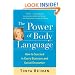 The Power of Body Language: How to Succeed in Every Business and Social Encounter