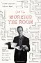 Working the Room: ESSAYS