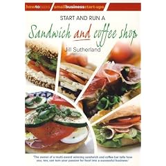 Start and Run a Sandwich and Coffee Shop (Small Business Start Ups)