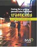 Caring for a young person who has been trafficked : a guide for foster carers