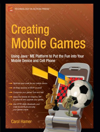 Creating Mobile Games: Using Java ME Platform to Put the Fun into Your Mobile Device and Cell Phone (Technology in Action)