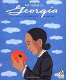 My Name Is Georgia: A Portrait by Jeanette Winter