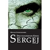 Der wandernde Krieg: Sergejvon "Michael Schreckenberg"