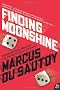 Finding Moonshine: A Mathematician's Journey Through Symmetry