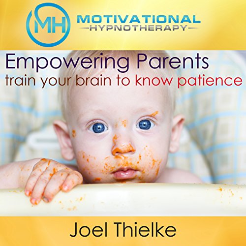 Empower Parents, Train Your Brain to Know Patience - with Hypnosis and Meditation