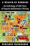 A wealth of numbers : an anthology of 500 years of popular mathematics writing