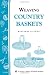 Weaving
Country
Baskets
(Storey
Country
Wisdom
Bulletin)