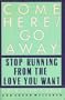 Come Here/go Away