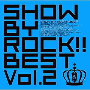 SHOW BY ROCK!!BEST Vol.2(DVD付)