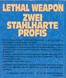 Lethal Weapon. Zwei stahlharte Profis.
